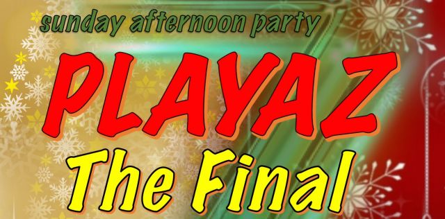 sunday afternoon party “PLAYAZ” The Final