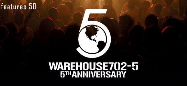 WAREHOUSE702 5TH ANNIVERSARY