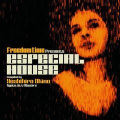 Freedom Time Presents: Especial House: Compiled By 沖野好洋