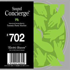 Sound Concierge #702 " Electric Heaven" selected and Non-stop Mixed by Fantastic Plastic Machine FOR