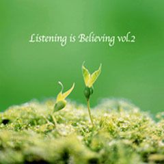 Listening is Believing vol.2