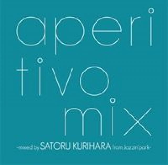 aperitivo mix mixed by SATORU KURIHARA from Jazzin'park-