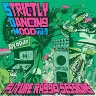 Strictly Dancing Mood: Vol.1: Future Ragga Sessions