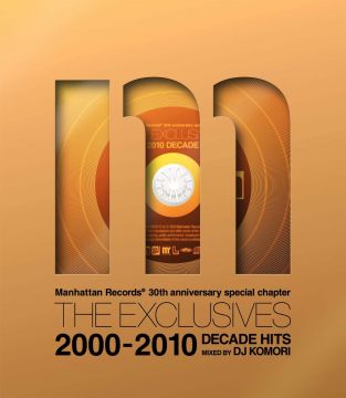 Manhattan Records"The Exclusives" 2000-2010 Decade Hits -mixed by DJ KOMORI