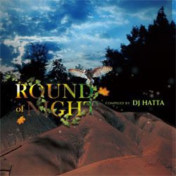 ROUND OF NIGHT COMPILED BY DJ HATTA