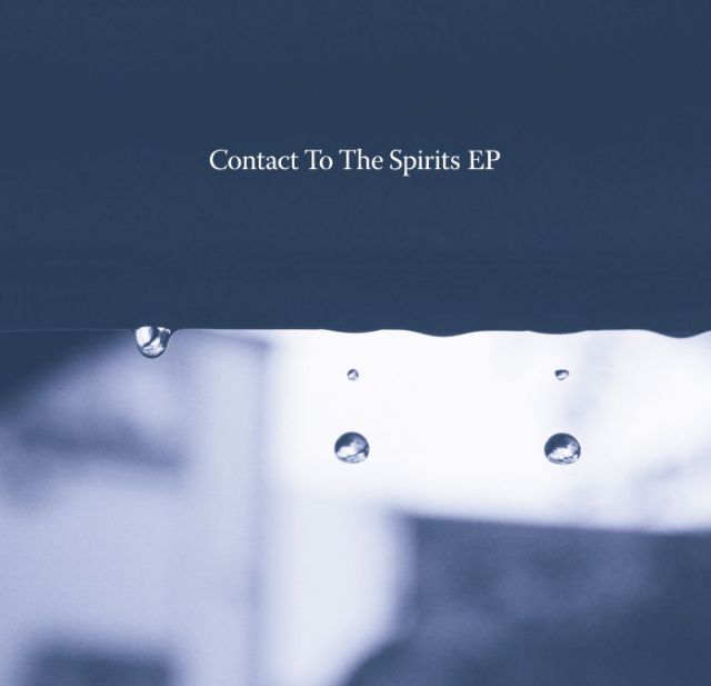 Contact To The Spirits EP