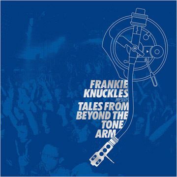 Frankie Knuckles presents Tales From Beyond The Tone Arm