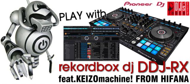 rekordbox dj対応コントローラー「DDJ-RX」のスペシャルセミナー開催。HIFANAのKEIZOmachine!がゲスト出演