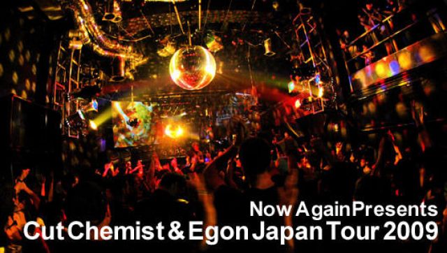 Now Again Presents Cut Chemist & Egon Japan Tour 2009(8/29)